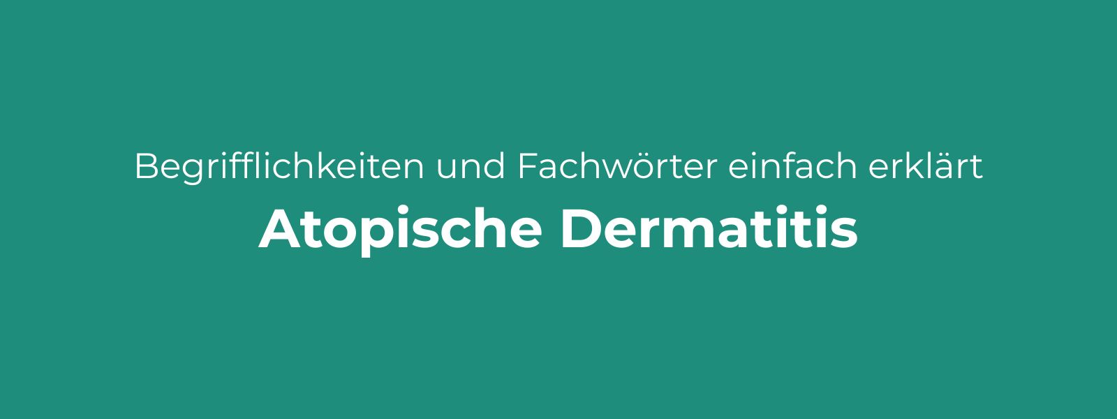 Atopische Dermatitis (Neurodermitis): Ursachen, Symptome & Behandlung