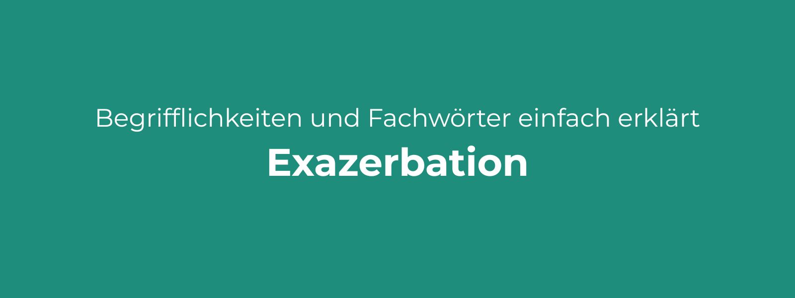 Exazerbation – wenn sich eine chronische Erkrankung plötzlich verschlechtert